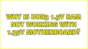 Why is DDR3 1.5V RAM not working with 1.35V motherboard?