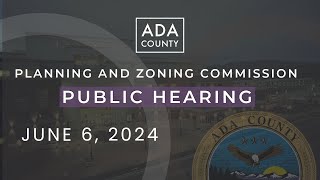 Ada County P&Z Hearing – June 6, 2024