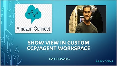 Show View(Step by Step Guide) in Custom CCP/Agent Workspace in AWS Connect
