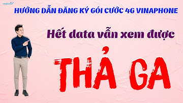 Hướng dẫn đăng ký gói cước 4g vinaphone tháng, HẾT DATA vẫn xem THẢ GA MIỄN PHÍ