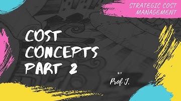 Strategic Cost Management - Cost Concepts_Part 2