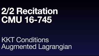 Recitation 2/2 (CMU 16-745) KKT Conditions, Augmented Lagrangian