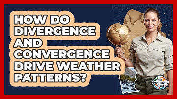 How Do Divergence And Convergence Drive Weather Patterns?
