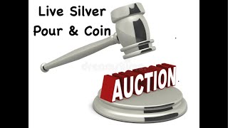 Live Silver Pours & Coin Auction #11