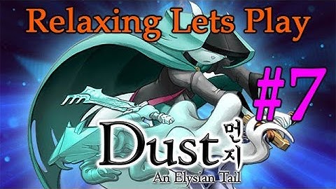 Dust: An Elysian Tail - Relaxing Let