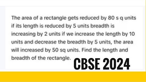 If the length  of a rectangle is reduced by 5 cm and it