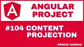 104. Angular Project Tutorial - Content Projection