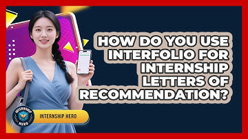How Do You Use Interfolio For Internship Letters Of Recommendation? - Internship Hero