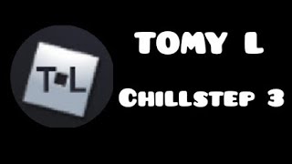 Download lagu TOMY L Chillstep 3