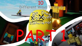 10 Different Ways To Die In Roblox Be Dead Forever Simulator (PART 1)