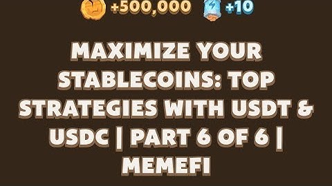 Maximize Your Stablecoins: Top Strategies with USDT & USDC | Part 6 of 6 | MemeFi New Video Code
