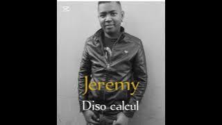 Jeremy-Diso calcul ( Version mastered)