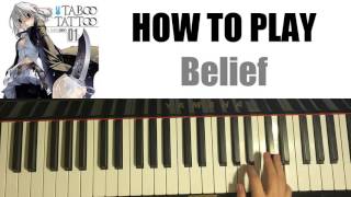 HOW TO PLAY - Taboo Tattoo OP / Opening - Belief (Piano Tutorial)