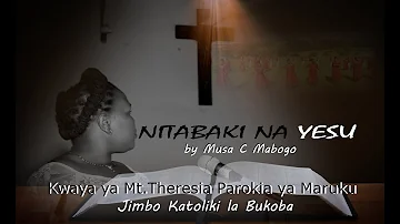 Nitabaki na Yesu. by Musa Mabogo