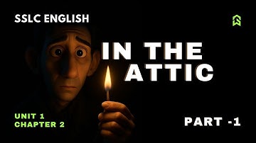 In The Attic Part 1 | Class 10 English Chapter 2 | Explained with Story & Visuals | SSLC Exam Focus