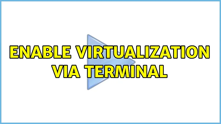 enable Virtualization via terminal