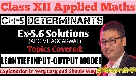 Ex-5.6 Solutions• Ch-5 Determinants• LEONTIEF INPUT-OUTPUT MODEL• APC ML Aggarwal• XII Applied Maths