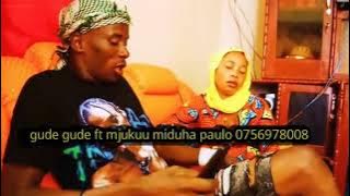 gude gude ft mjukuu miduha paulo 0756978008