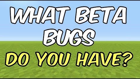Minecraft Better Together Update Xbox Beta - BUGS! WHAT BUGS HAVE YOU FOUND OR HAVE?!