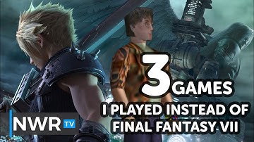 The 3 Games I Played Instead of Final Fantasy VII