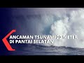 Ancaman Tsunami 20 Meter Pesisir Selatan Jawa