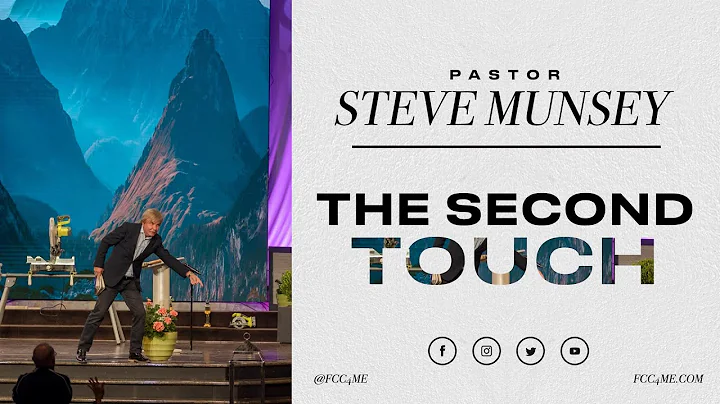 The Second Touch | Pastor Steve Munsey