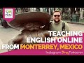 Day in the Life Teaching English Online from Monterrey, Mexico with Anthony Bodnar