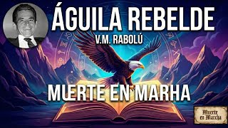Que es la Muerte en Marcha | V.M Rabolú