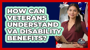How Can Veterans Understand VA Disability Benefits? - Veteran Community Guide