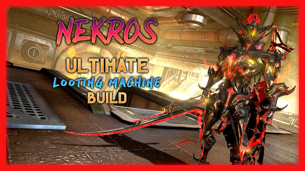 Warframe, Nekros - Ultimate Looting Machine Build, Easy & Efficient  Farming