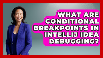 What Are Conditional Breakpoints In IntelliJ IDEA Debugging? - Learn To Troubleshoot