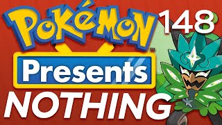 Pokémon Presents: Absolutely Nothing [#148]