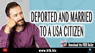 Can I return to the USA if I was deported but now married to a US Citizen ? USA Immigration Lawyer🇺🇸