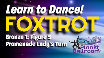 How to Dance FOXTROT - Planet Ballroom® - Bronze 1 - Foxtrot - Figure 5 - Promenade Lady