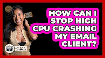 How Can I Stop High CPU Crashing My Email Client? - TheEmailToolbox.com