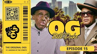 THE ORIGINAL OGs (Episode 15) – Bill Duke | The Original OGs Exclusive