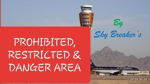 PROHIBITED, RESTRICTED, and DANGER area Explained - RTR(A) EXAM PREPARATION video #19