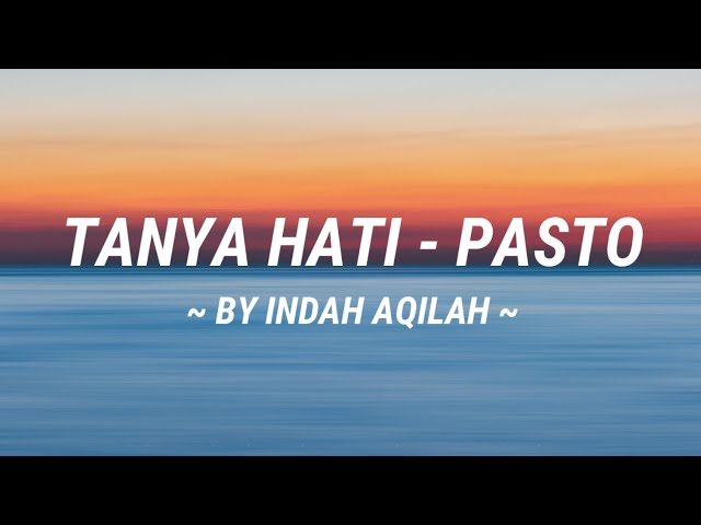 TANYA HATI | Pasto Cover by Indah Aqila (Lirik video) class=