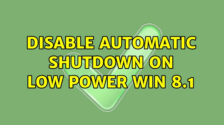Disable automatic shutdown on low power Win 8.1 (3 Solutions!!)