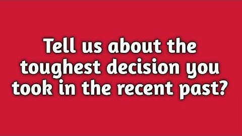 Behavioral interview question with answer part-I || Toughest decision you took in the recent past?