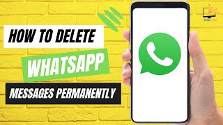 How To Delete WhatsApp Messages Permanently