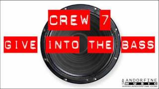 Crew 7 - Give Into The Bass