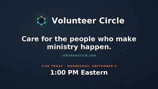 Volunteer Circle: A First Look — Care, Communicate & Train Your Volunteers