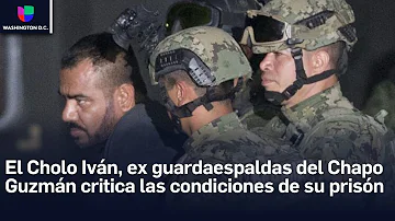 El Cholo Iván, ex guardaespaldas del Chapo Guzmán crtica las condiciones de su priisón