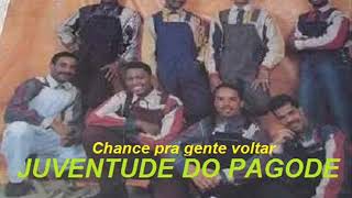 Juventude do Pagode - Chance Pra Gente Voltar