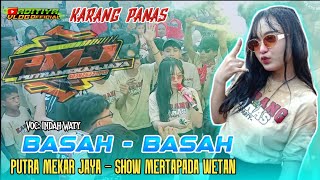 🎼WET-WET🎙Voc: Indah Waty • 🔴 PUTRA MEKAR JAYA • 📌Show Mertapada Karang Panas Cirebon 2025
