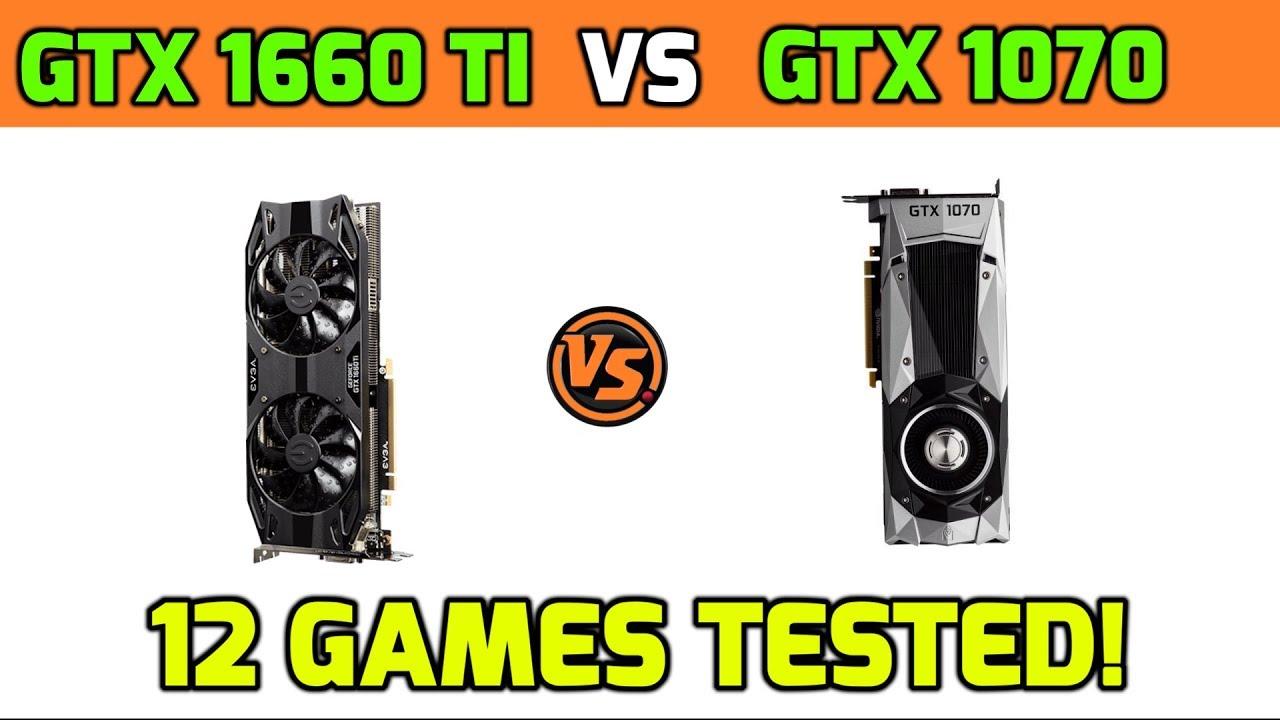 GTX 1660 Ti vs GTX 1070 Benchmark - 12 Games Tested - YouTube
