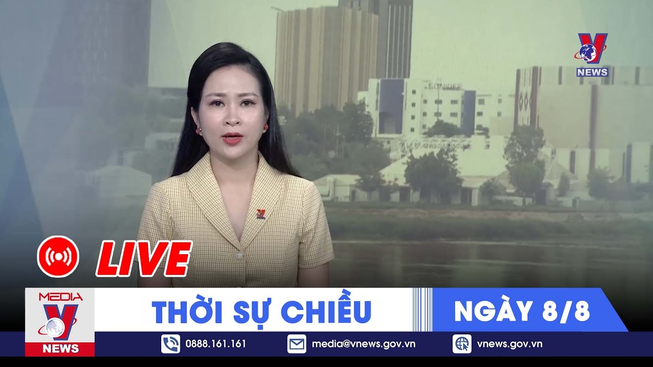 ????[TRỰC TIẾP] Thời sự 24h cập nhật chiều 8/8 - Tin nóng Thế giới mới nhất – VNEWS