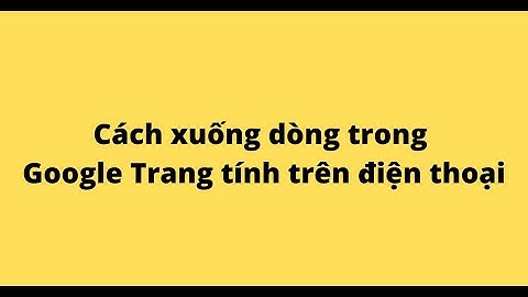 Cách xuống dòng trong Google Trang tính trên điện thoại
