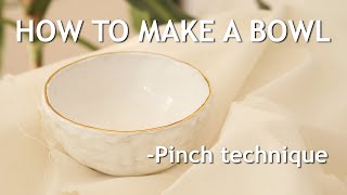 How to make a CERAMIC BOWL  Pinch pot technique (the full process)